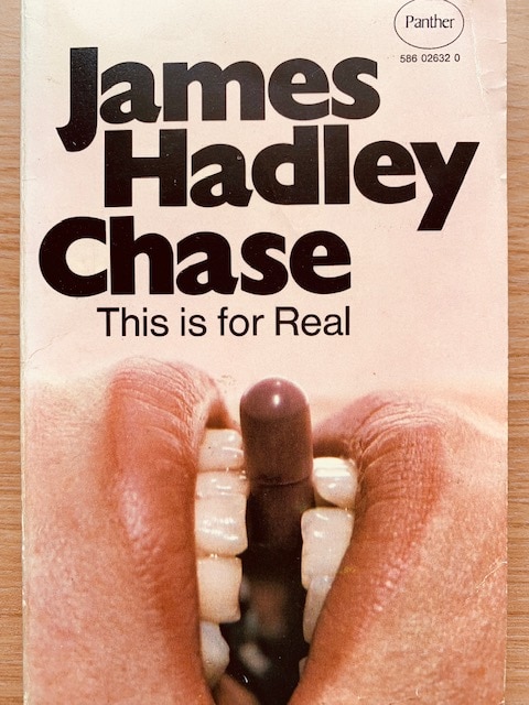 Believe This You'll Believe Anything by James Hadley Chase