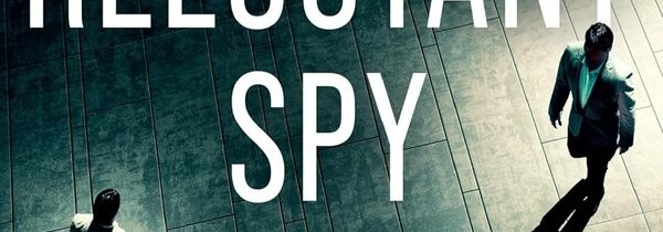 NEW SPY FICTION 2024: A RELUCTANT SPY by DAVID GOODMAN