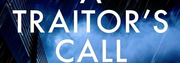 LOOKING FORWARD FRIDAY: A TRAITOR’S CALL by DAVID GOODMAN